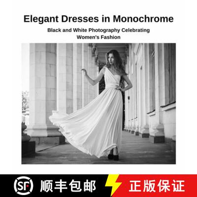 【3-4周达】Elegant Dresses in Monochrome: Black and White Photography Celebrating Women's Fashion [9781447821434]
