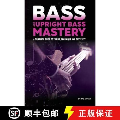 【3-4周达】Bass and Upright Bass Mastery: A Complete Guide to Timing, Technique, and Dexterity [9781966258162]