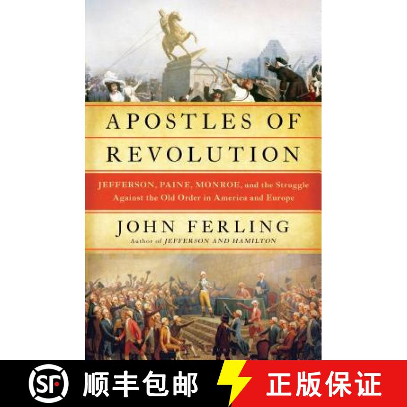 【3-4周达】Apostles of Revolution: Jefferson, Paine, Monroe, and the Struggle Against the Old Order i... [9781632862099]