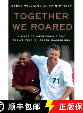 【3-4周达】Together We Roared: Alongside Tiger for His Epic Twelve-Year, Thirteen-Majors Run [9780063418707]