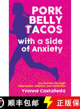 【3-4周达】Pork Belly Tacos with a Side of Anxiety : My Journey Through Depression, Bulimia, and Addi... [9781595801401]