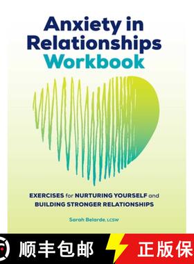 预订 Anxiety in Relationships Workbook: Exercises for Nurturing Yourself and Building Stronger Relati... [9781685394615]