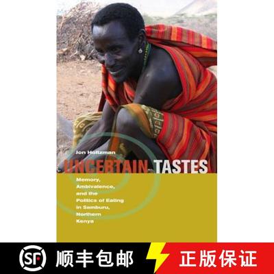 【3-4周达】Uncertain Tastes – Memory, Ambivalence, and the Politics of Eating in Samburu, Northern K... [9780520257375]
