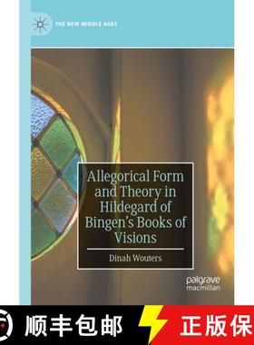 【3-4周达】Allegorical Form and Theory in Hildegard of Bingen's Books of Visions [9783031171949]