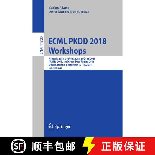 【3-4周达】ECML PKDD 2018 Workshops: Nemesis 2018, UrbReas 2018, SoGood 2018, IWAISe 2018, and Green ... [9783030134525]