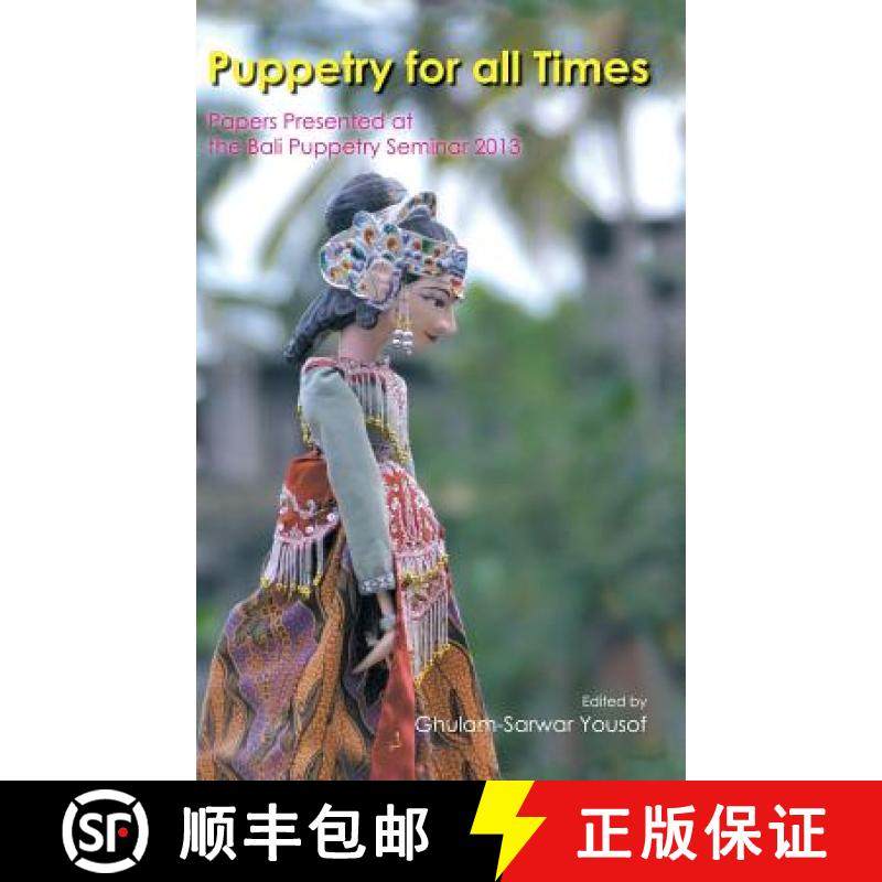 【3-4周达】Puppetry for All Times: Papers Presented at the Bali Puppetry Seminar 2013 [9781482828115]
