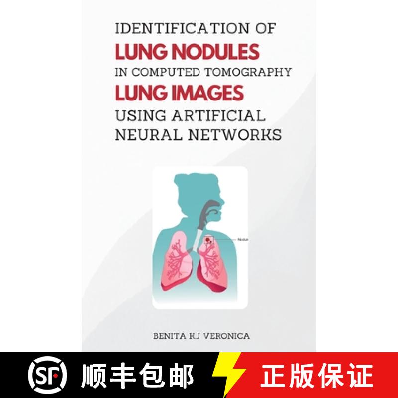 【3-4周达】Identification of Lung Nodules in Computed Tomography Lung Images Using Artificial Neural ... [9787692280965]