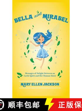 【3-4周达】Bella And Mirabel: Messages of Delight Between an Earth Spirit and Her Human Sister [9781639453023]
