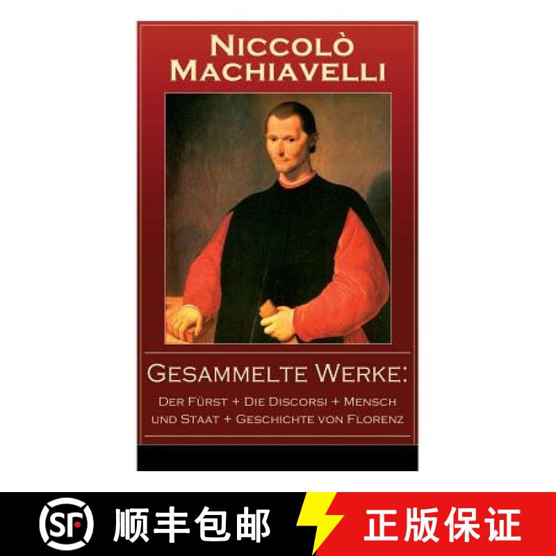 【2-3周达】Gesammelte Werke: Der Furst + Die Discorsi + Mensch und Staat + Geschichte von Florenz: Po... [9788026863090]
