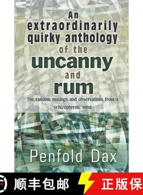 【3-4周达】An Extraordinarily Quirky Anthology of the Uncanny and Rum: The Random Musings and Observa... [9781618977670]