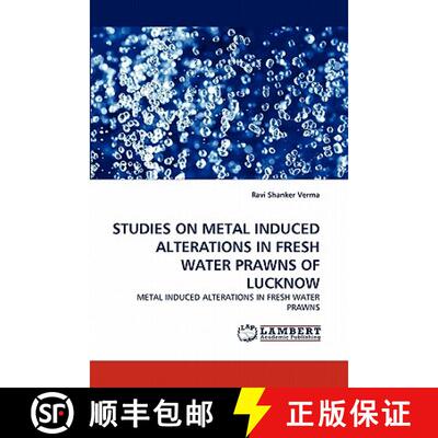 预订 Studies on Metal Induced Alterations in Fresh Water Prawns of Lucknow [9783844319057]