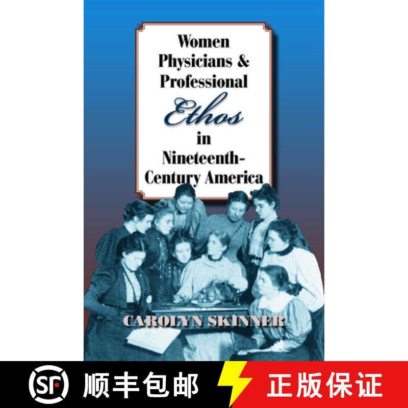 【3-4周达】Women Physicians and Professional Ethos in Nineteenth-Century America [9780809333004]