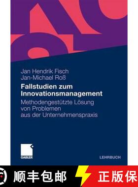 【3-4周达】Fallstudien Zum Innovationsmanagement: Methodengestutzte Loesung Von Problemen Aus Der Unt... [9783834910479]