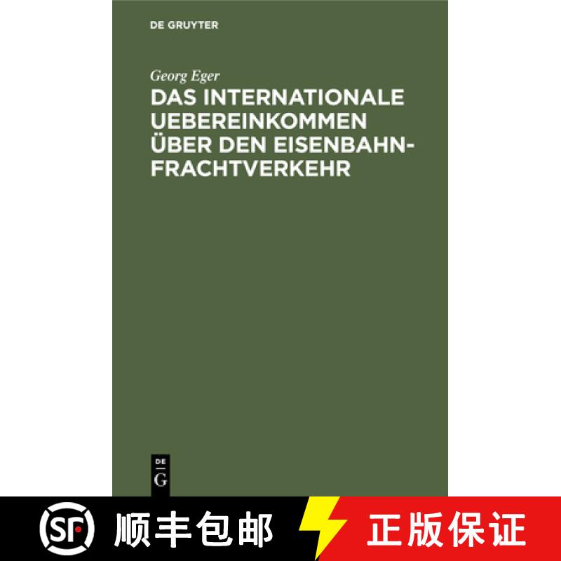 【3-4周达】Das Internationale Uebereinkommen UEber Den Eisenbahn-Frachtverkehr: Nebst Ausfuhrungs-Bes... [9783112347638]