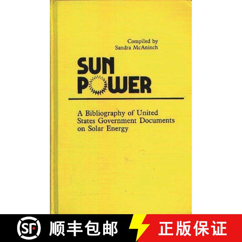 预订 Sun Power: A Bibliography of United States Government Documents on Solar Energy [9780313209925]
