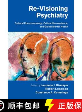 【3-4周达】Re-Visioning Psychiatry: Cultural Phenomenology, Critical Neuroscience, and Global Mental ... [9781107032200]