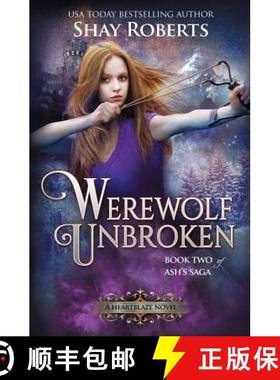 【3-4周达】Werewolf Unbroken: A Heartblaze Novel (Ash's Saga #2) [9781946994110]