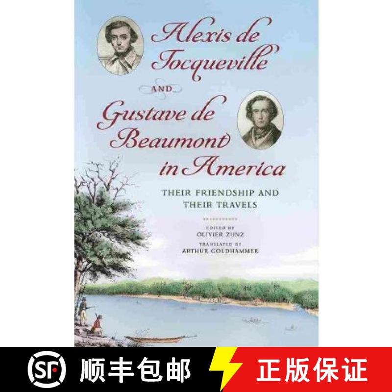 【3-4周达】Alexis de Tocqueville and Gustave de Beaumont in America: Their Friendship and Their Travels [9780813930626]
