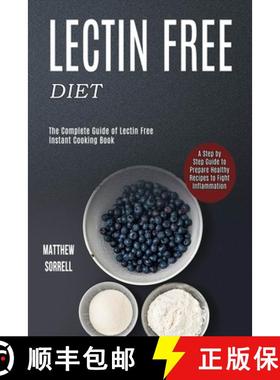 预订 Lectin Free Diet: A Step by Step Guide to Prepare Healthy Recipes to Fight Inflammation (The Com... [9781990169168]