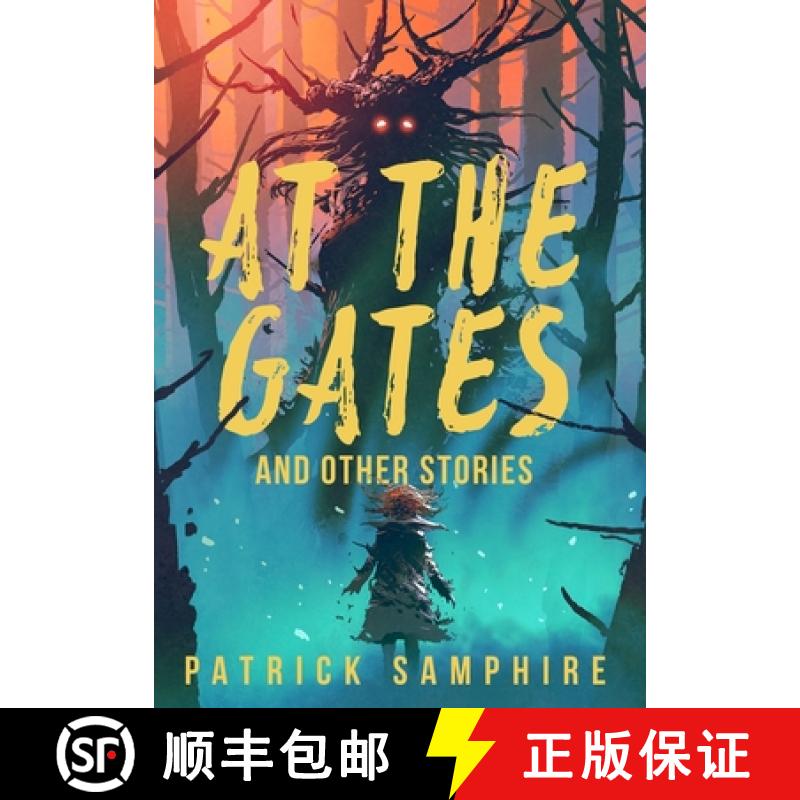 【3-4周达】At the Gates and Other Stories: Sixteen Tales of Magic and Wonder [9781999725457]