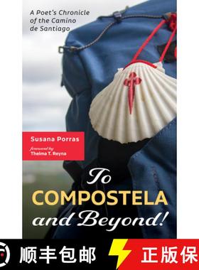 预订 To Compostela and Beyond!: A Poet's Chronicle of the Camino de Santiago [9781725287594]
