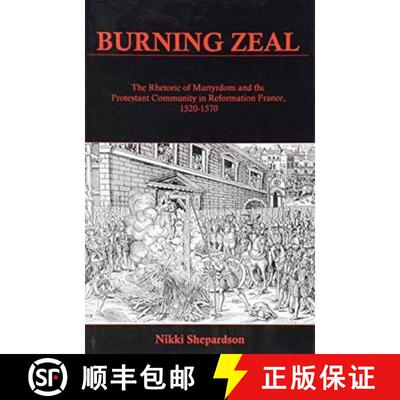【3-4周达】精装 Burning Zeal: The Rhetoric of Martyrdom and the Protestant Community in Reformation F... [9781611460407]