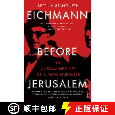【3-4周达】Eichmann before Jerusalem : The Unexamined Life of a Mass Murderer [9781784700010]