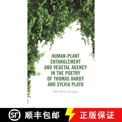 【3-4周达】精装 Human-Plant Entanglement and Vegetal Agency in the Poetry of Thomas Hardy and Sylvia ... [9781666955217]