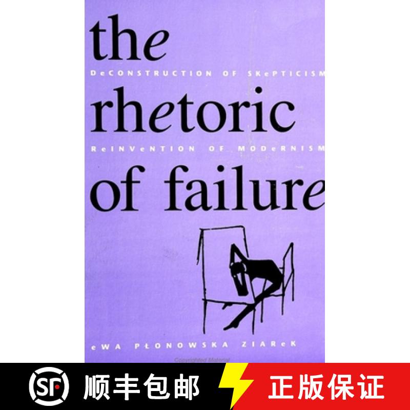 【3-4周达】The Rhetoric of Failure: Deconstruction of Skepticism, Reinvention of Modernism [9780791427125]