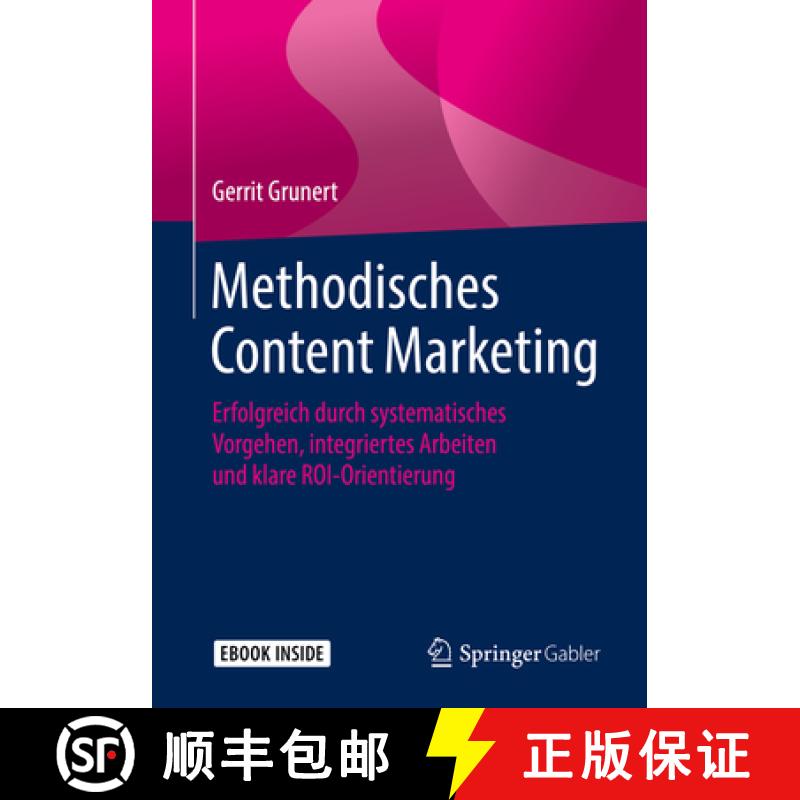 【4周达】Methodisches Content Marketing: Erfolgreich Durch Systematisches Vorgehen, Integriertes Arbe... [9783658256562]