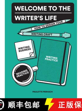 【3-4周达】Welcome to the Writer's Life: How to Design Your Writing Craft, Writing Business, Writing ... [9781632171511]