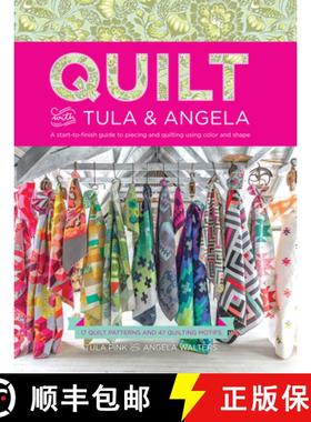 【3-4周达】Quilt with Tula and Angela: A Start-To-Finish Guide to Piecing and Quilting Using Color an... [9781440245459]