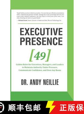 预订 Executive Presence: 49 Golden Rules for Executives, Managers, and Leaders to Maintain Authority ... [9781613430972]
