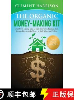 【3-4周达】Organic Money Making Kit 2-in-1 Value Bundle: Great Profit Making Ideas to Start Your Own ... [9781838082925]