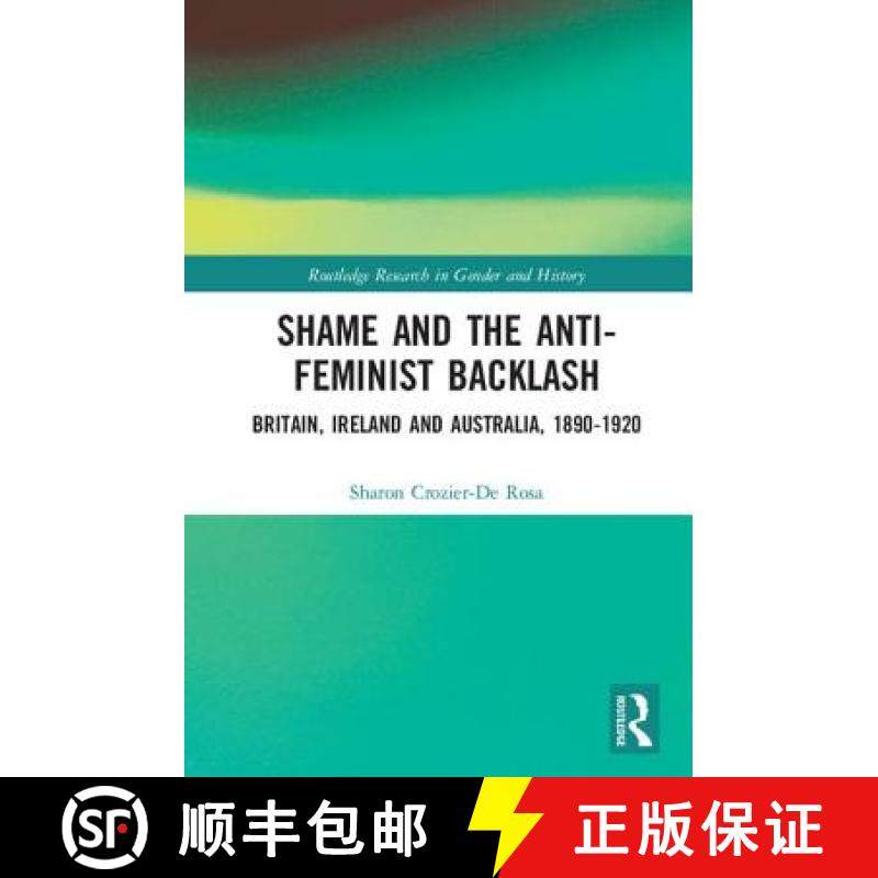 【3-4周达】Shame and the Anti-Feminist Backlash : Britain, Ireland and Australia, 1890-1920 [9780415635868]