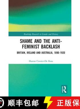 【3-4周达】Shame and the Anti-Feminist Backlash : Britain, Ireland and Australia, 1890-1920 [9780415635868]