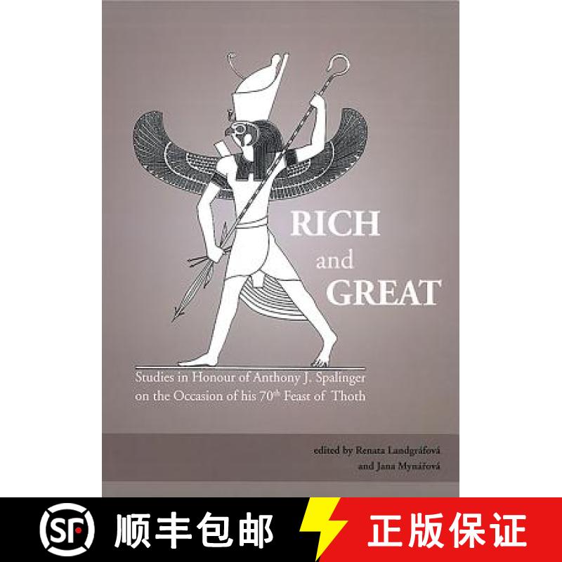 【3-4周达】Rich and Great: Studies in Honour of Anthony J. Spalinger on the Occasion of His 70th Feas... [9788073086688]