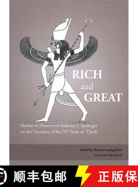 【3-4周达】Rich and Great: Studies in Honour of Anthony J. Spalinger on the Occasion of His 70th Feas... [9788073086688]
