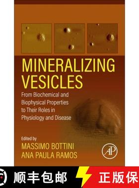 【3-4周达】Mineralizing Vesicles: From Biochemical and Biophysical Properties to Their Roles in Physi... [9780323991582]