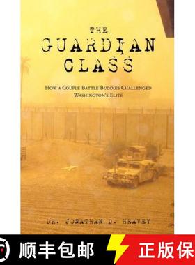 预订 The Guardian Class: How a Couple Battle Buddies Challenged Washington's Elite [9780615435411]