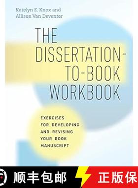 【3-4周达】The Dissertation-To-Book Workbook: Exercises for Developing and Revising Your Book Manuscript [9780226828848]