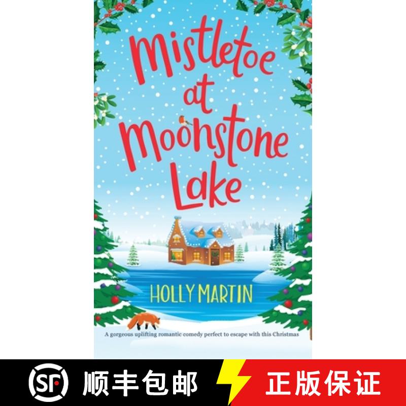 【2-3周达】Mistletoe at Moonstone Lake: A gorgeous uplifting romantic comedy perfect to escape with t... [9781913616311]