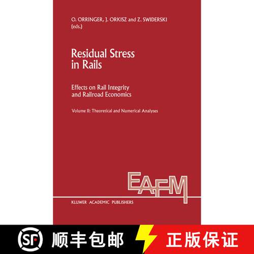 【3-4周达】Residual Stress in Rails: Effects on Rail Integrity and Railroad Economics Volume II: Theo... [9789401047869]