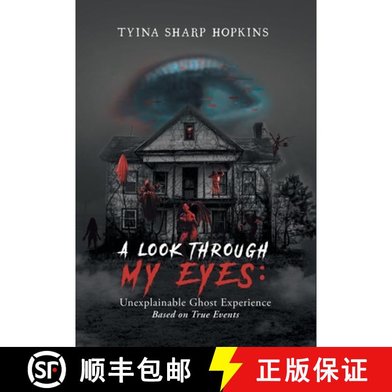 【3-4周达】A Look Through My Eyes: Unexplainable Ghost Experience: Based on True Events [9781957378855]