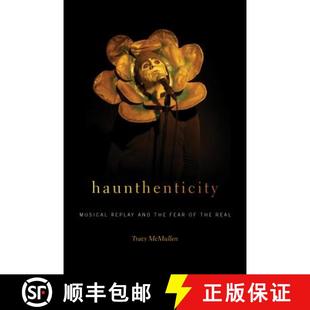【3-4周达】Haunthenticity: Musical Replay and the Fear of the Real [9780819578532]