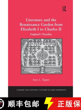 【3-4周达】Literature and the Renaissance Garden from Elizabeth I to Charles II : England's Paradise [9781138257825]