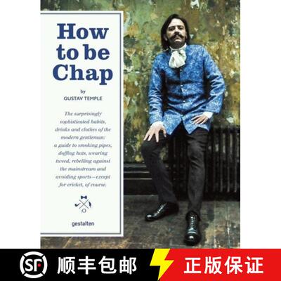 精装 How to Be Chap: The Surprisingly Sophisticated Habits, Drinks and Clothes of the Modern Gentlema N [9783899556407]