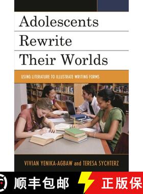 【3-4周达】Adolescents Rewrite their Worlds : Using Literature to Illustrate Writing Forms [9781475813234]