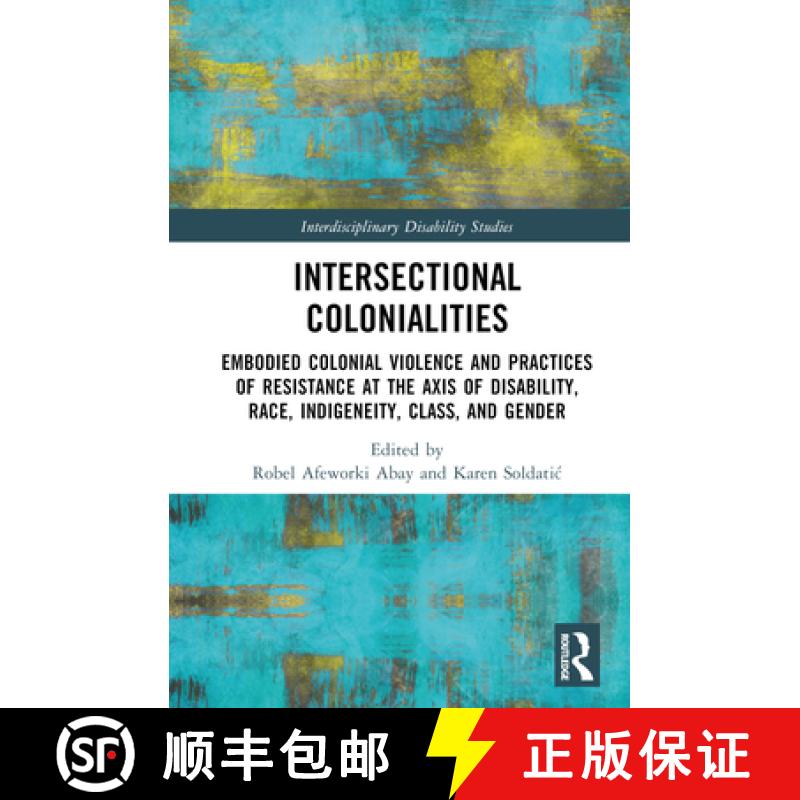 【3-4周达】Intersectional Colonialities: Embodied Colonial Violence and Practices of Resistance at th... [9781032247748]