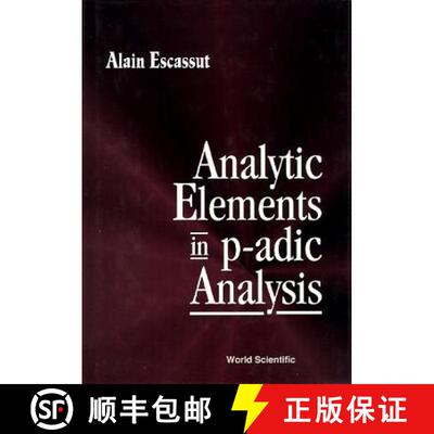 【3-4周达】ANALYTIC ELEMENTS IN p-ADIC ANALYSIS [9789810222345]
